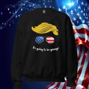 It's Going To Be Yuuuge For Vote Trump T-Shirt