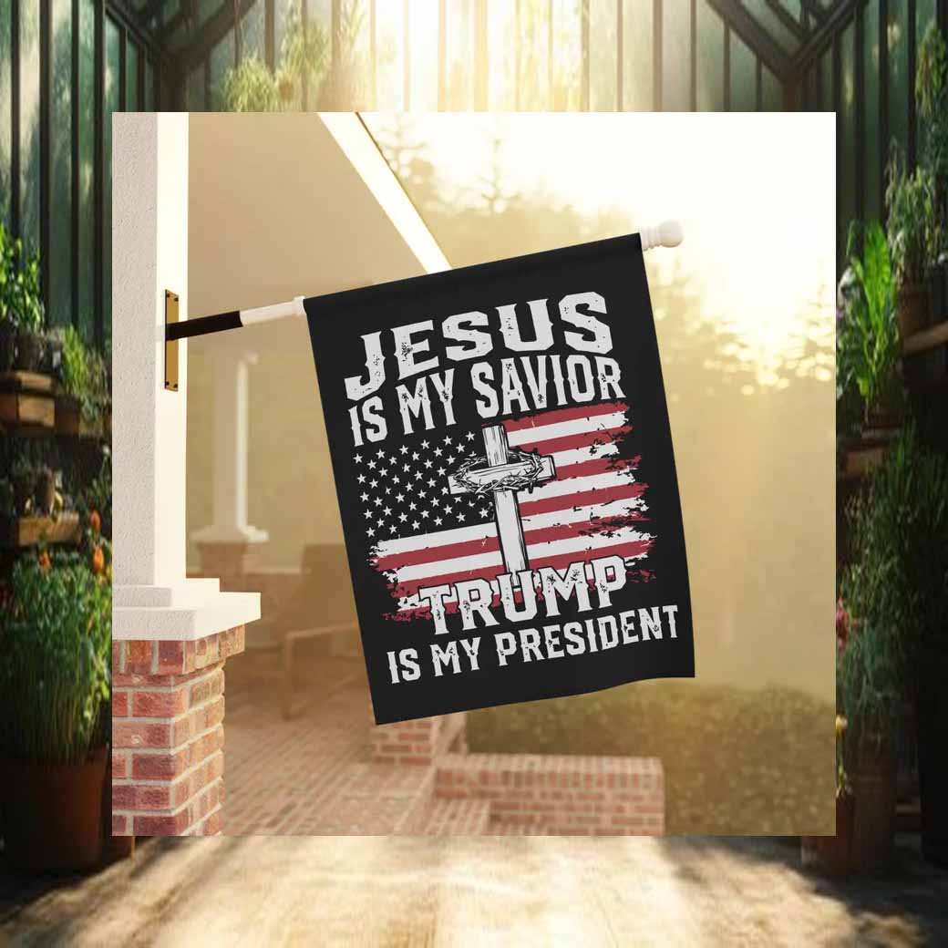 Jesus Is My Savior, Trump Is My President Flag