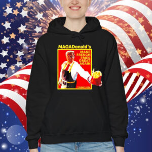MCDonald’s Make French Fries Great Again cake Official T Shirt