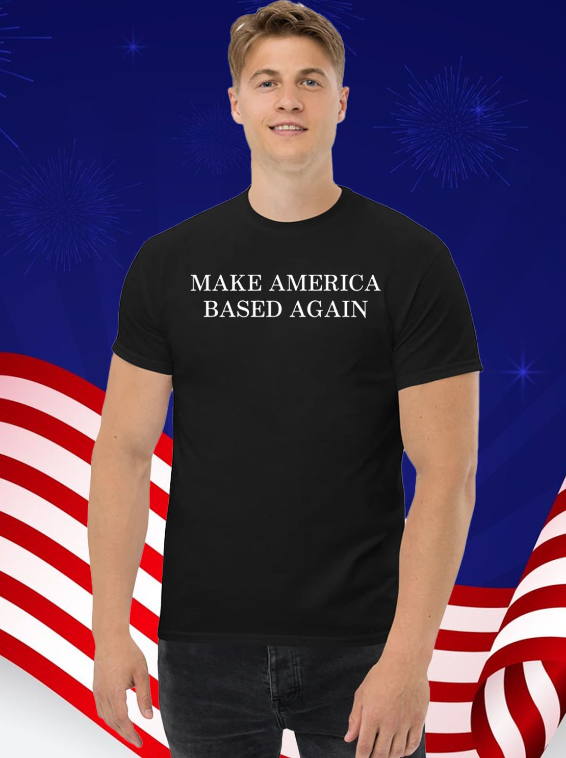 Make America Based Again T-Shirt