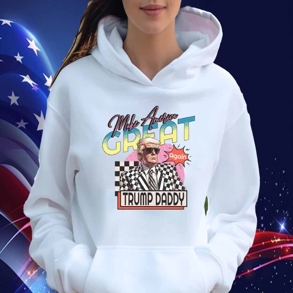 Make America Great Again Trump Daddy Shirt