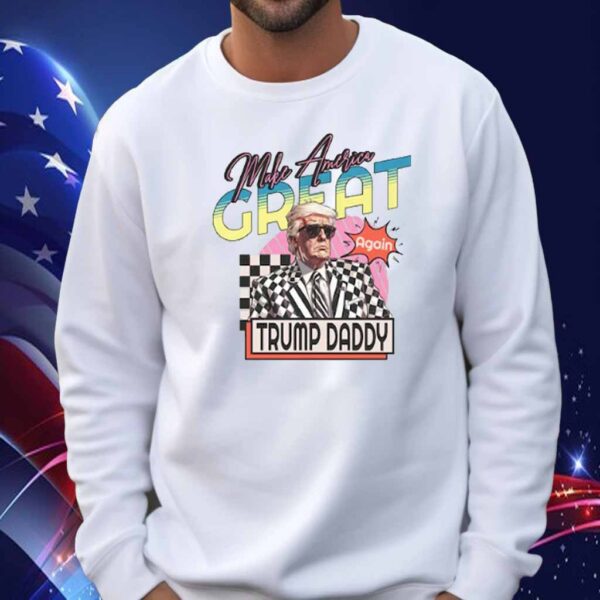 Make America Great Again Trump Daddy Shirt