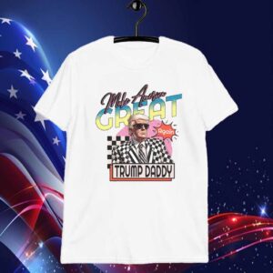 Make America Great Again Trump Daddy Shirt