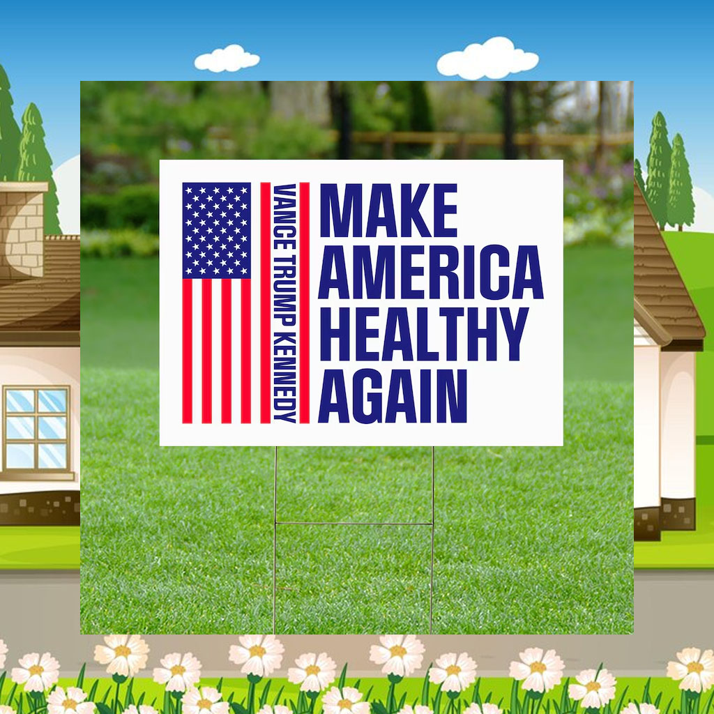 Make America Healthy Again 2024 Yard Sign, Vance Trump Kennedy Sign, Republican Garden Sign