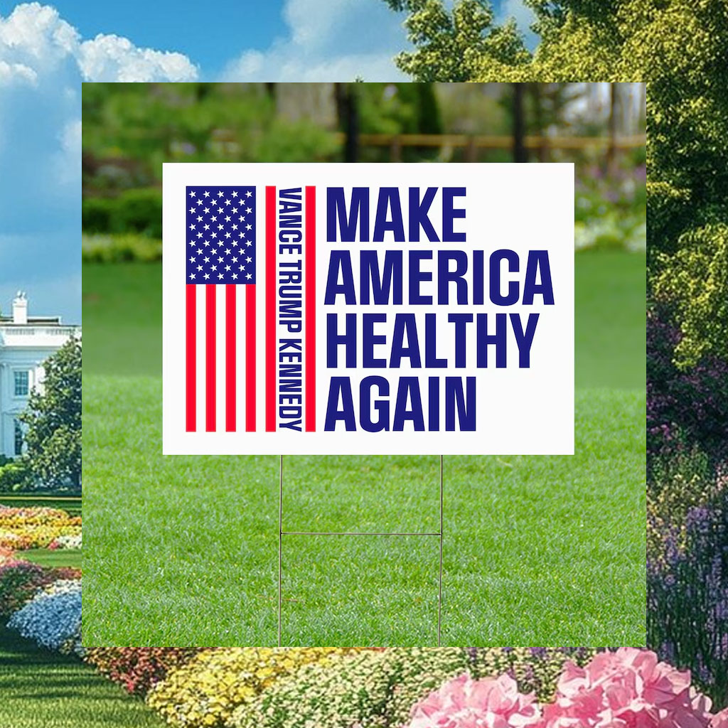 Make America Healthy Again Yard Sign, Vance Trump Kennedy 2024 Signs