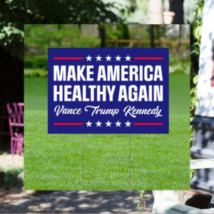 Make America Healthy Again Yard Sign, Vance Trump Kennedy Sign Political Lawn Signs