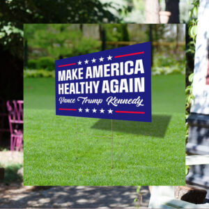 Make America Healthy Again Yard Sign, Vance Trump Kennedy Sign Political Lawn Signs