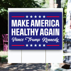 Make America Healthy Again Yard Sign, Vance Trump Kennedy Sign Political Lawn Signs