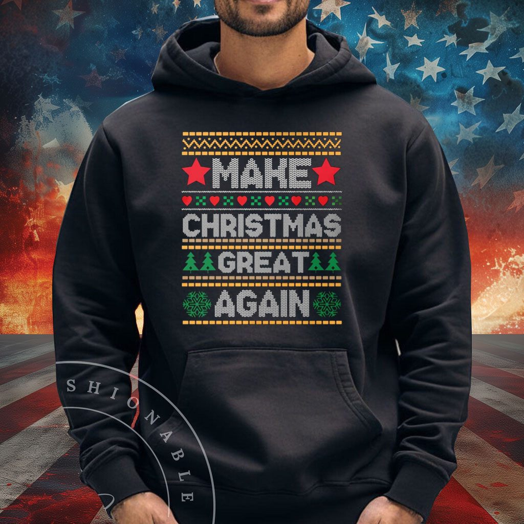 Make Christmas Great Again Shirt, Ugly Christmas Sweater Sweatshirt