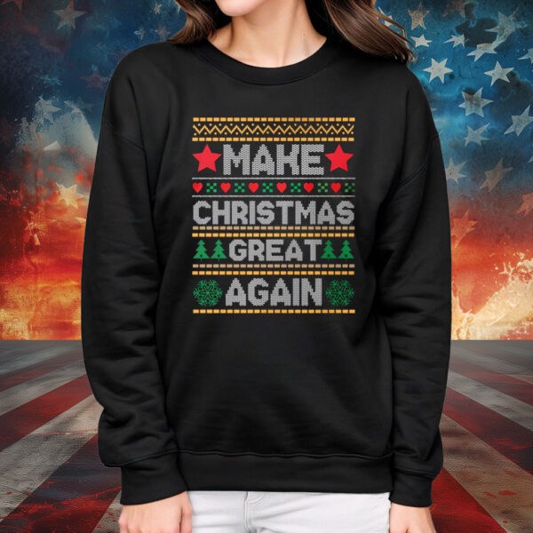 Make Christmas Great Again Shirt, Ugly Christmas Sweater Sweatshirt