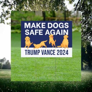 Make Dogs Safe Again Lawn Yard Sign