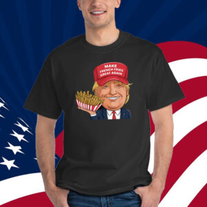 Make French Fries Great Again Tee Shirt
