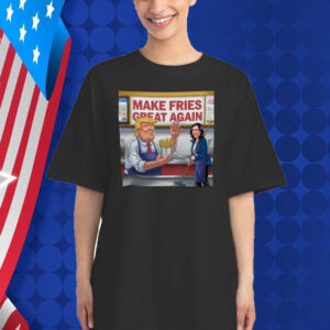 Make Fries Great Again, Trump Frying Shirt