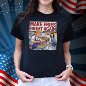 Make Fries Great Again, Trump Frying and Kamala Mopping Floor Shirt