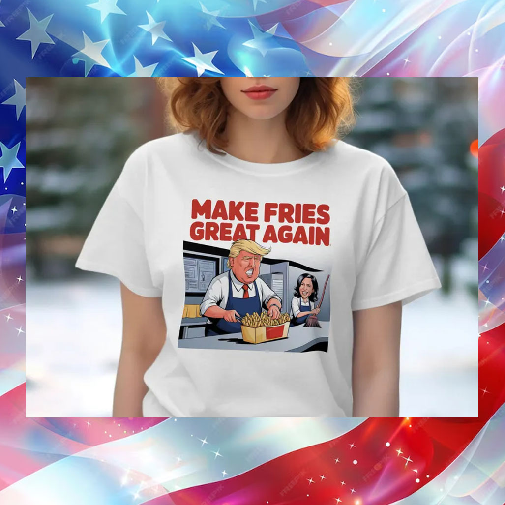 Make Fries Great Again, Trump Frying and Kamala Mopping Floor Shirt, Trump Fries Shirt, I Fry Better Shirt, Trump Fries are Better Shirt