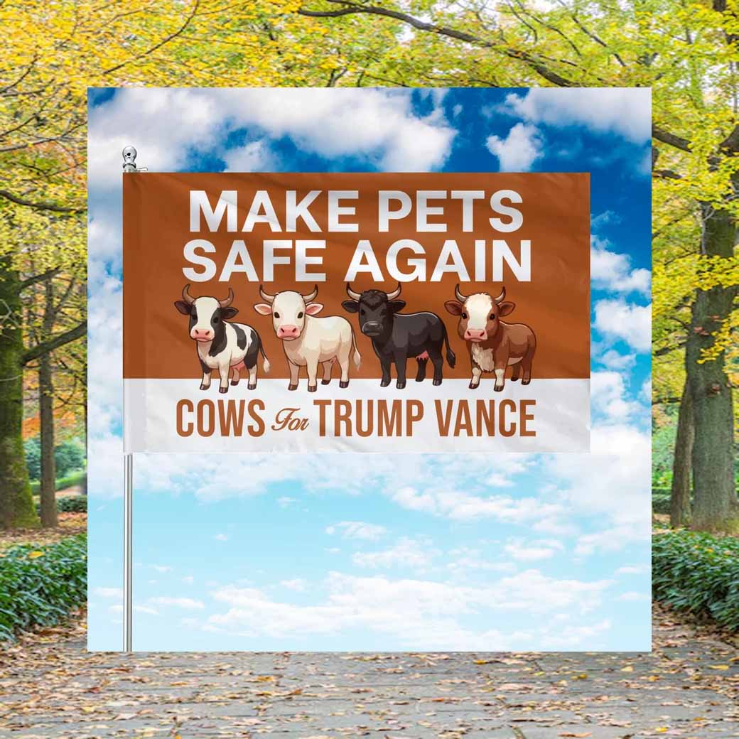 Make Pets Safe Again Cows For Trump Vance Flag