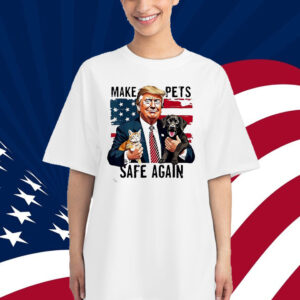 Make Pets Safe Again Trump Shirt