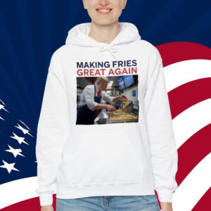 Making Fries Great Again Trump Shirt