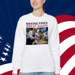 Making Fries Great Again Trump Shirt