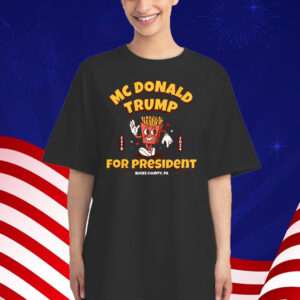 McDonald Trump for President 2024 French Fries Shirt