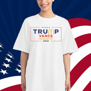 McDonald’s Trump vance I’m Lovin’ It 2024 Shirt