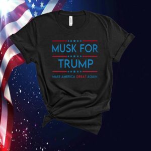 Musk For Trump Make America Great Again Shirt