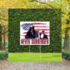 Never Surrender Fist up Trump 2024 Lawn Yard Sign