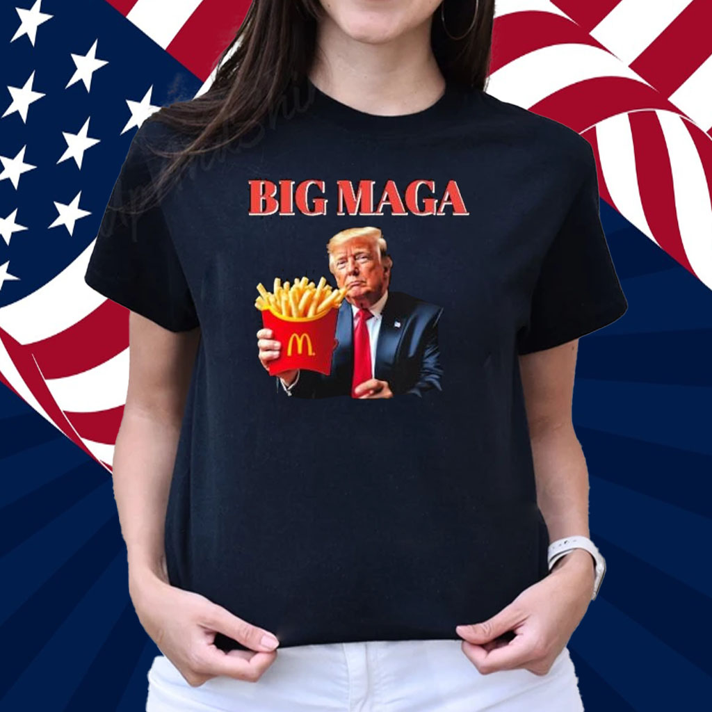 Official Donald Trump Big Maga Holding Mcdonald’s French Fries Support For Trump Make America Great Again T-Shirt