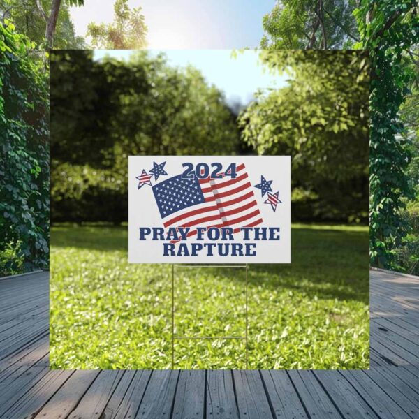 Pray for the Rapture Patriotic American Vote Trump Yard Sign