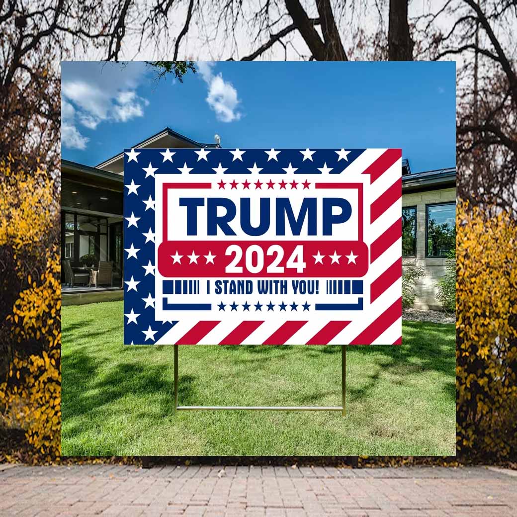 President Trump 2024 I Stand With You Yard Sign