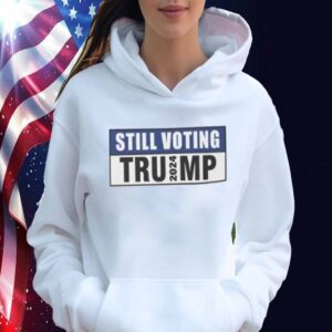 Still Voting Trump 24' Shirt