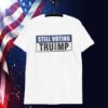 Still Voting Trump 24' Shirt