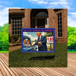 The Last Chance For America Yard Sign, Make America Great Again Yard Sign, Trump Yard Sign