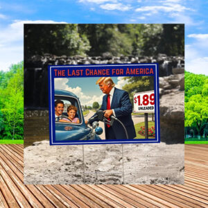 The Last Chance For America Yard Sign, Make America Great Again Yard Sign, Trump Yard Sign