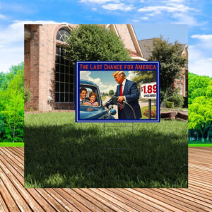 The Last Chance For America Yard Sign, Make America Great Again Yard Sign, Trump Yard Sign