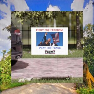 Trump 2024 Fight For Freedon Pray For Peace America Yard Sign