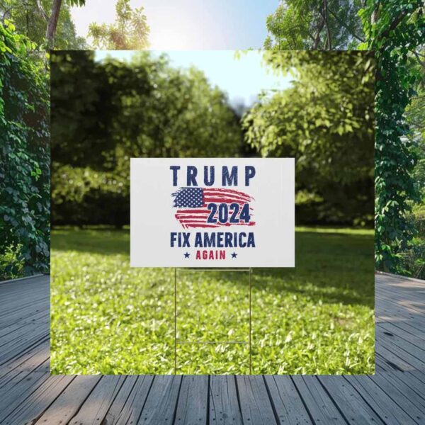 Trump 2024 Fix America Again Yard Sign