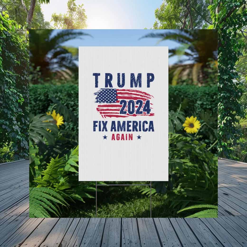 Trump 2024 Fix America Again Yard Sign