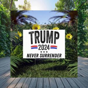 Trump 2024 Never Surrender Yard Sign