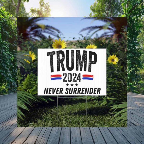 Trump 2024 Never Surrender Yard Sign