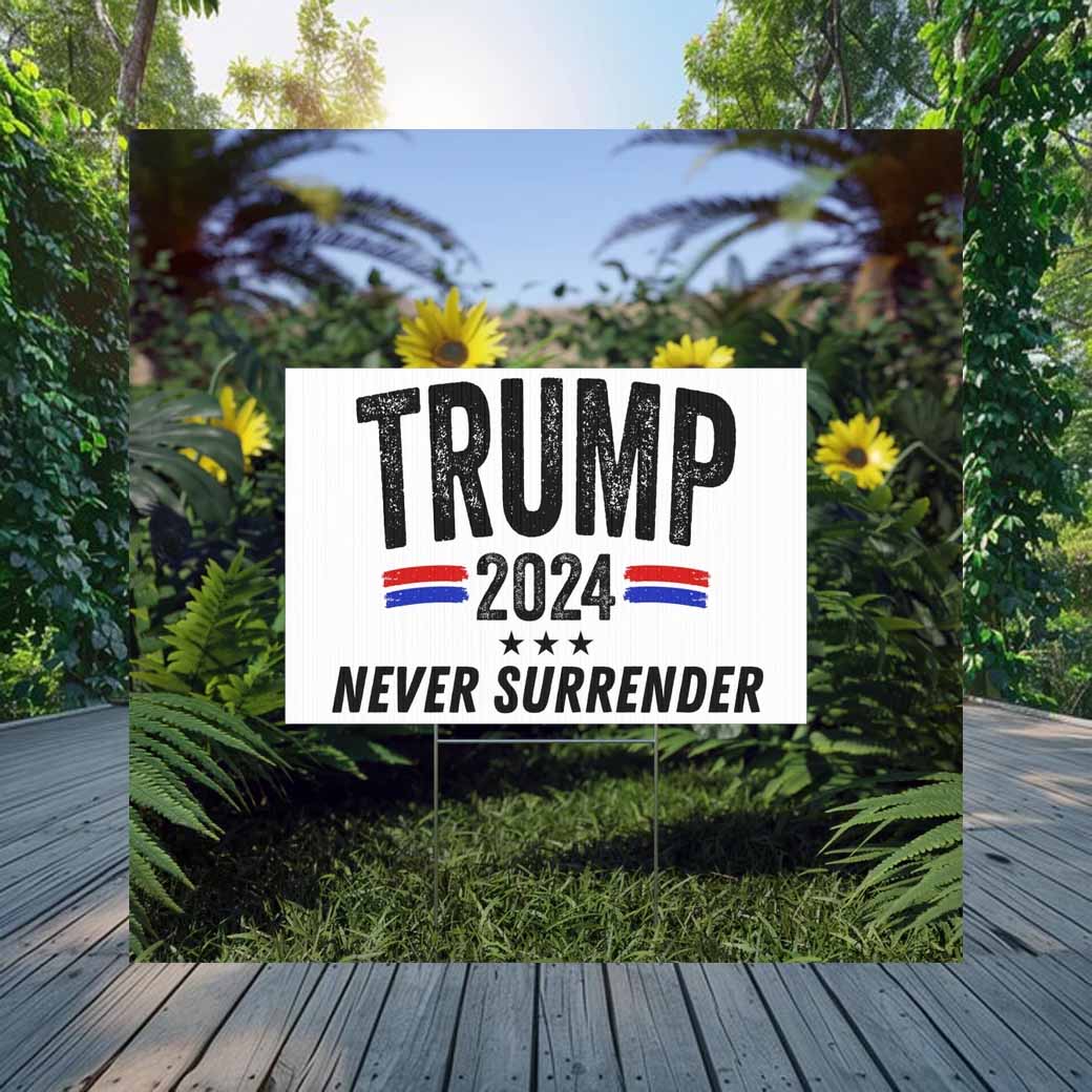 Trump 2024 Never Surrender Yard Sign