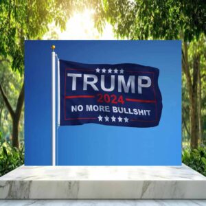 Trump 2024 No More Bullshit Flag