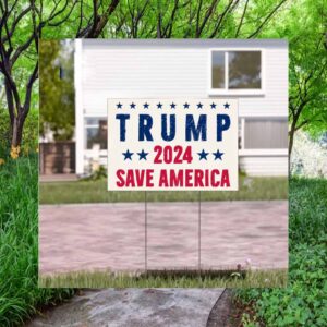 Trump 2024 Save America Yard Sgin