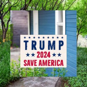 Trump 2024 Save America Yard Sgin
