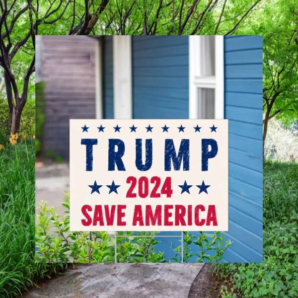 Trump 2024 Save America Yard Sgin