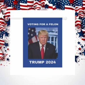 Trump Flag Voting for a Felon Election Humor