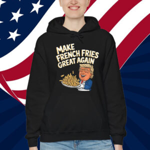 Trump French Fry Make French Fries Great Again T-Shirts