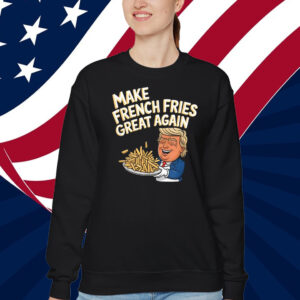 Trump French Fry Make French Fries Great Again T-Shirts