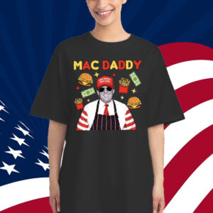 Trump Fries 2024 Mac Daddy Shirt