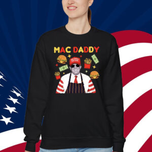 Trump Fries 2024 Mac Daddy Shirt